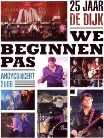 De Dijk: We Beginnen Pas (Ahoyconcert 2006) (2006)