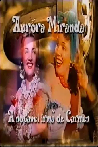 Aurora Miranda - A Irmã Notável de Carmen (2002)